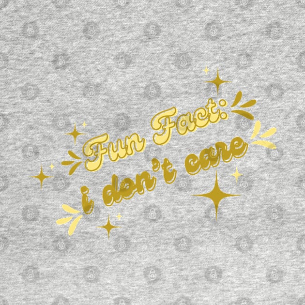 Fun fact:  I don’t care by Once Upon a Find Couture 